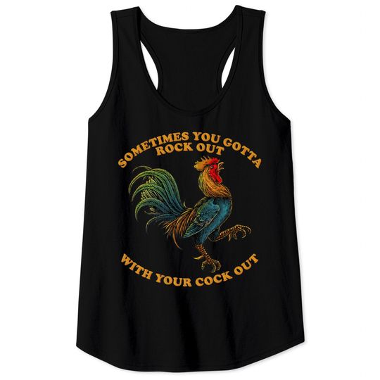 Rock Out With Your Cock Out  Tank Tops