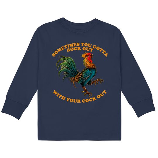 Rock Out With Your Cock Out   Kids Long Sleeve T-Shirts