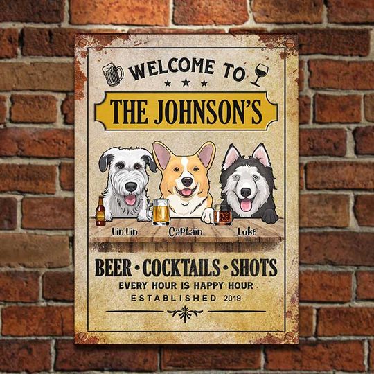 Welcome To Our House, Every Hour Is Happy Hour - Funny Personalized Dog Metal Sign