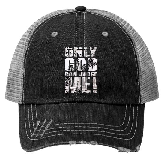 Only God Can Judge Me Trucker Hats