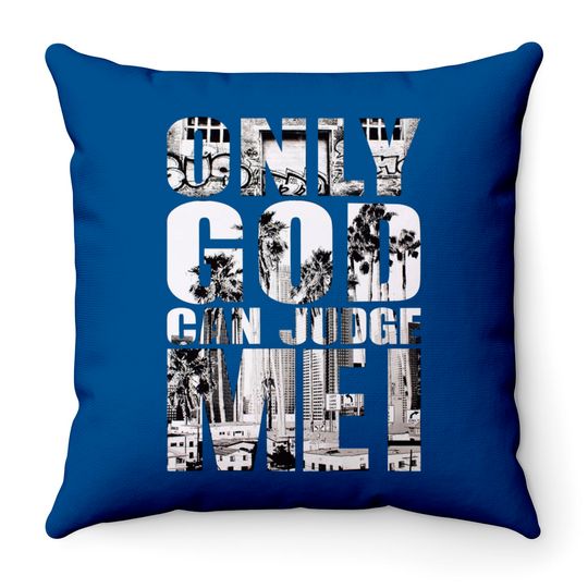 Only God Can Judge Me Throw Pillows
