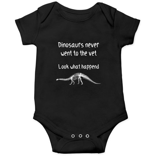 Dinosaurs never went to the vet - Future Veterinarian Gift - Onesie