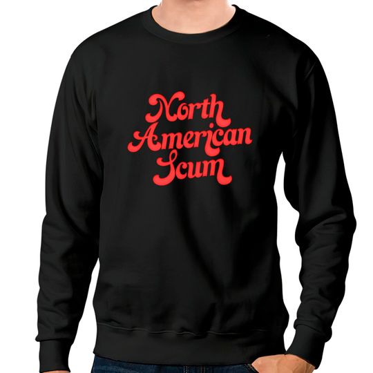 North American Scum - Lcd Soundsystem - Sweatshirts