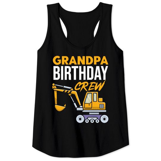 Construction Grandpa Birthday Crew Construction Theme Birthday Party Tank Tops