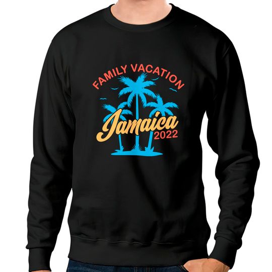 Jamaican Vacation Jamaica Family Vacation 2022 Sweatshirts
