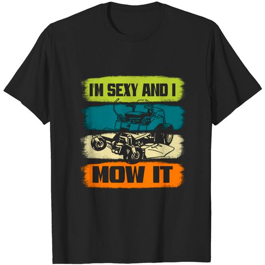 I'm Sexy And I Mow It Lawn Mower Vintage T-Shirt