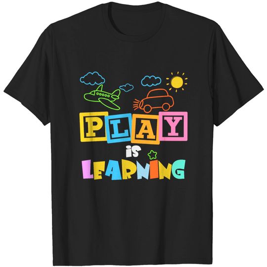 Play is Learning design For Teachers Preschool T-shirt