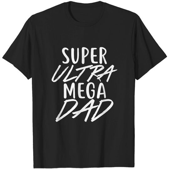 SUPER ULTRA MEGA DAD T-shirt