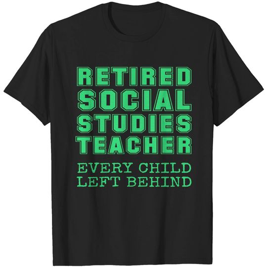 Funny Retired Social Studies Teacher Every Child L T-shirt