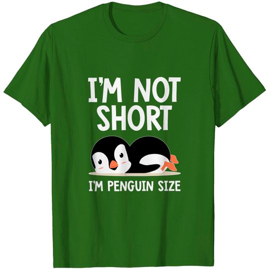 I'm Not Short I'm Penguin Size Penguin Lover T Shirt