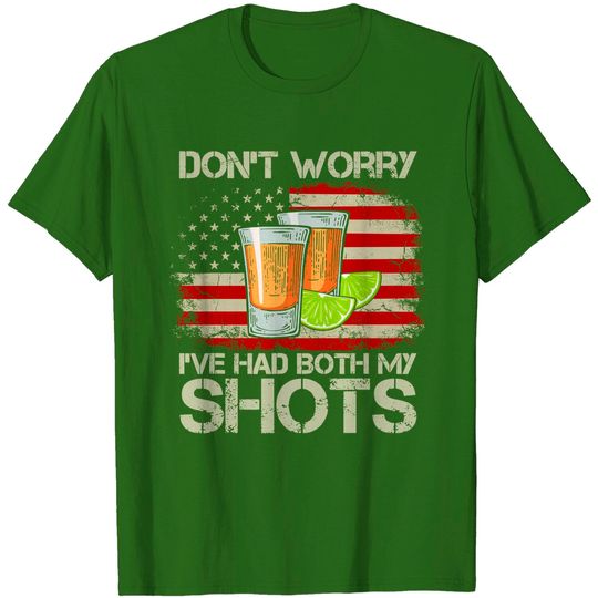 Don't Worry I've Had Both My Shots American Flag T-Shirt