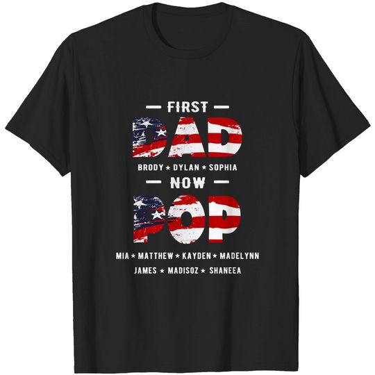 Personalized T Shirt- First Dad Now POP USA Flag Vintage Shirt, Gift for Grandpa, Customized Kids Names, Mens 4th of July Shirt, Merica Shirt/Gift-904