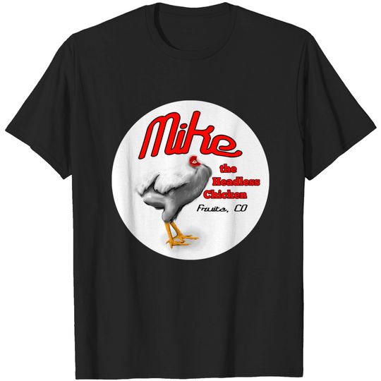 Mike, the Headless Chicken - Colorado - T-Shirt