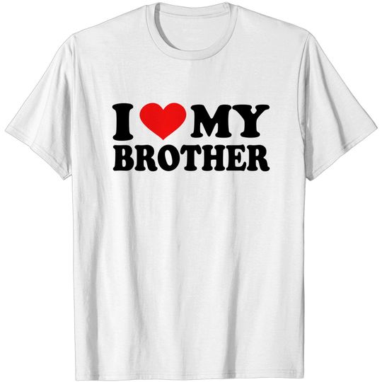 I Love my brother T-shirt