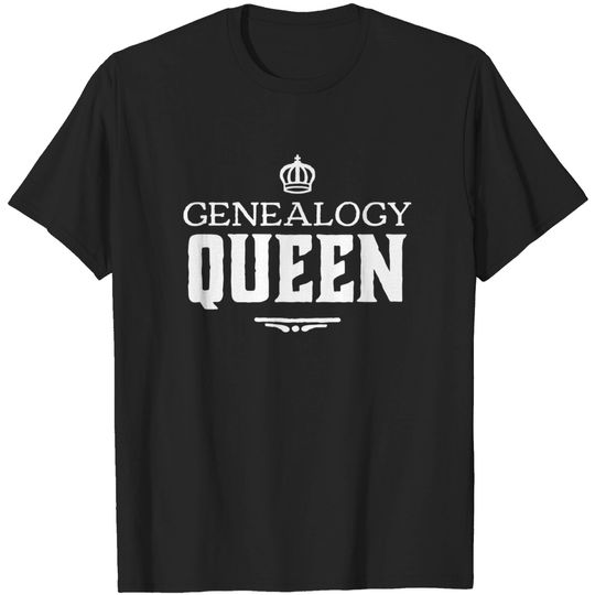 Genealogy Queen Family Genealogist Research Ancestry DNA T-Shirt