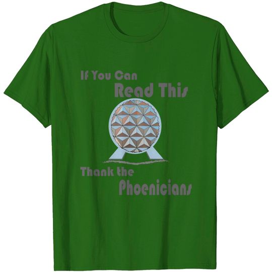 If You Can Read This, Thank The Phoenicians Shirt - Phoenicians - T-Shirt