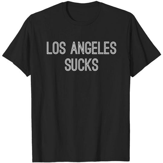 Los Angeles Sucks (White Text) - Los Angeles Sucks - T-Shirt