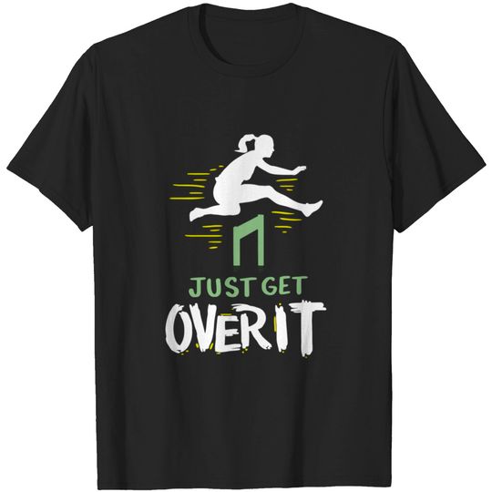 Hurdler Just Get Over It Hurdles Gift T-shirt