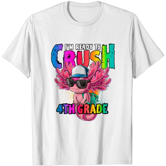 I'm Ready to Crush 4th Grade Axolotl Back to School Girls T-Shirt