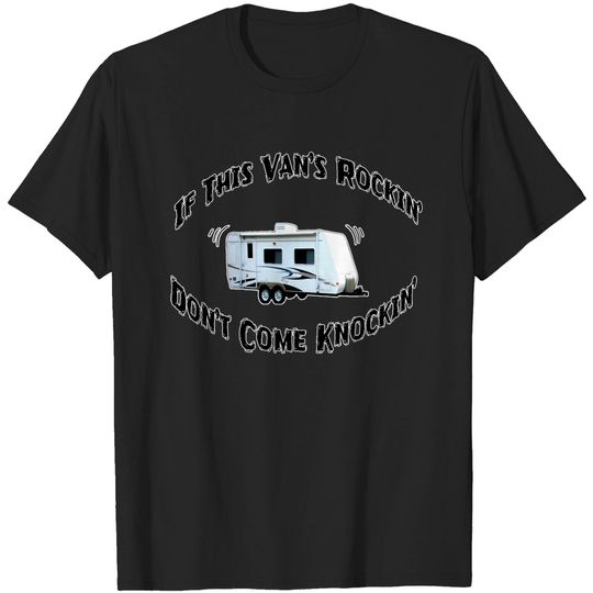 If This Van's Rockin Don't Come Knockin - Funny Camping - T-Shirt