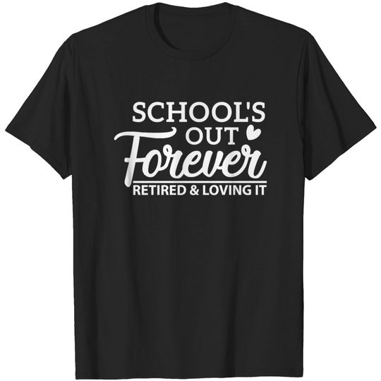 Retired And Loving It , teacher Retirement T-shirt