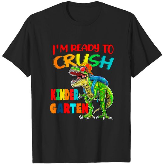 I'm Ready To Crush Kindergarten Dinosaur Back To School T-Shirt