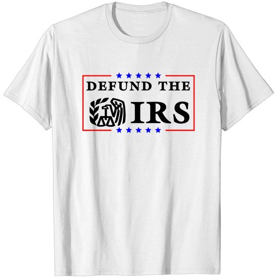 Defund The IRS Shirt, Libertarian Shirt