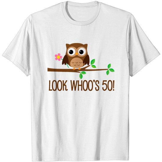 50th Birthday Owl Look Whoos 50 T-shirt