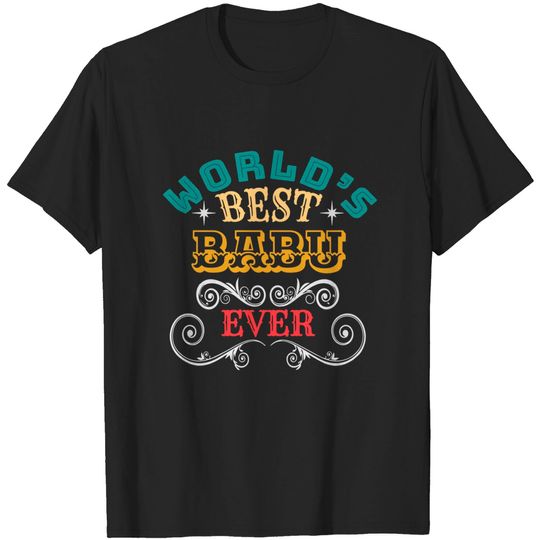 Worlds Best Babu Ever - Babu - T-Shirt