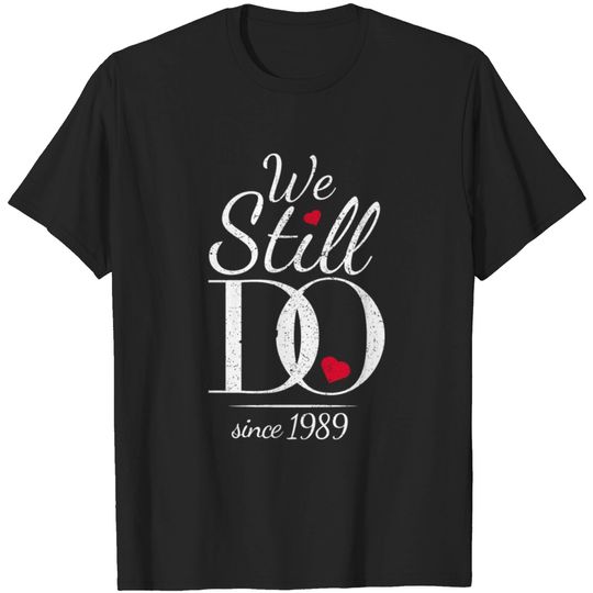 We Still Do Since 1989 Gift 31St Wedding Anniversa T-shirt
