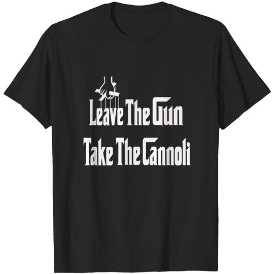 Leave The Take The Cannoli T-Shirt