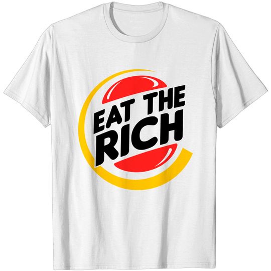 Eat The Burger - Eat The Rich - T-Shirt
