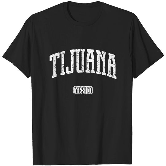 Tijuana Mexico T-Shirt - Men and Unisex
