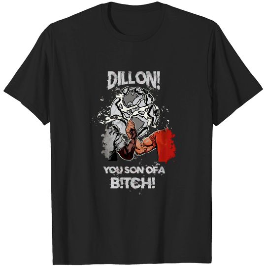 Dillon! You Son Of A B!TCH! / Epic Handshake - Predator - T-Shirt