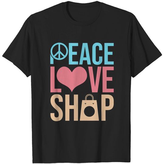 Peace Love Shop Shopping Einkaufen - Shopping - T-Shirt
