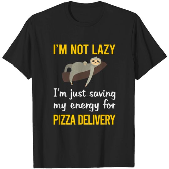 Funny Lazy Pizza Delivery - Pizza Delivery - T-Shirt