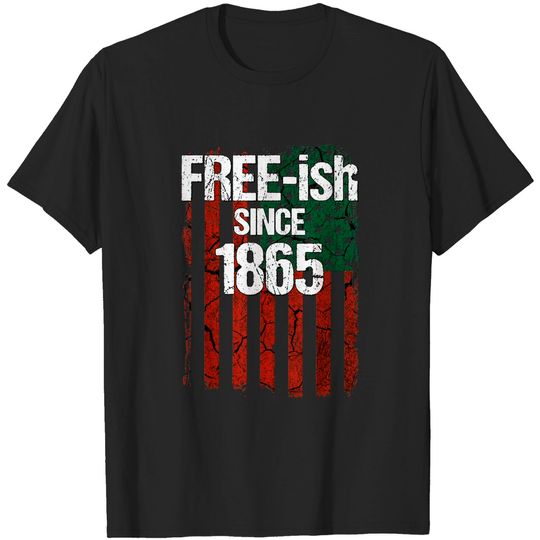 Free-ish Since 1865 - Juneteenth Day Flag Black Pride T-Shirt