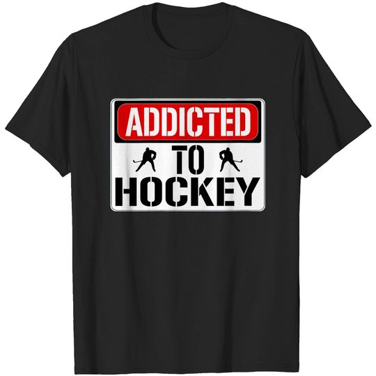 Womens Hockey Player  Addicted To Hockey Quote Street Sign T Shirt