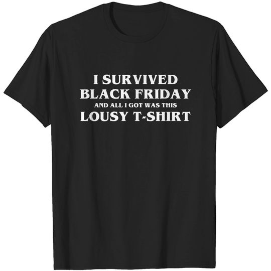 I Survived Black Friday - Black Friday - T-Shirt