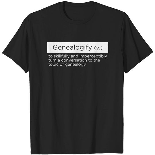 Funny genealogy t shirt for Genealogists