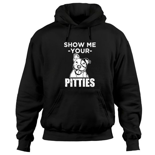 Show me your Pitties funny Pitbull Dog Hoodie sweater