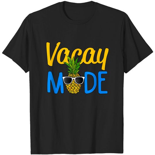 Vacay Mode Shirt Pineapple T Shirt