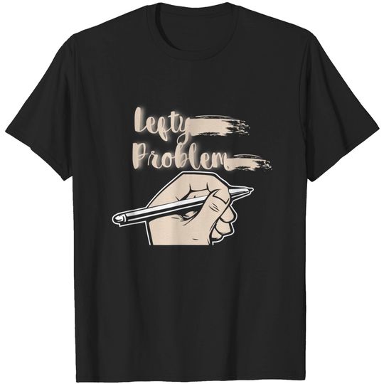 "Lefty Problems" Funny Left-Hander's T Shirt