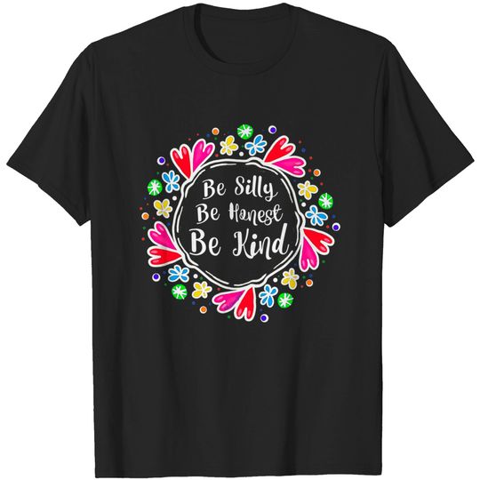 Be Silly Be Honest Be Kind Kindness Motivational Premium T-Shirt