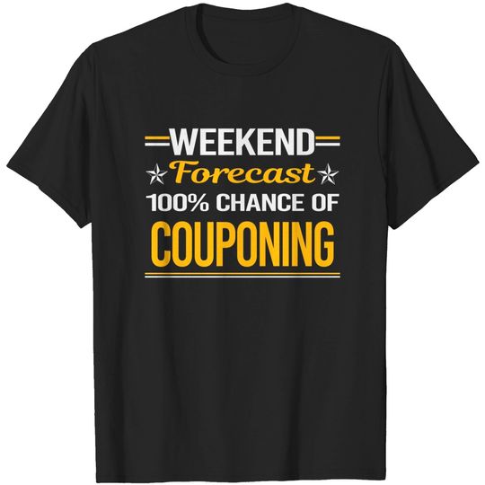 Weekend Forecast 100% Couponing Coupon Couponer - Couponing - T-Shirt