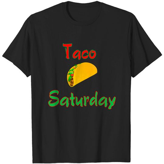Taco Saturday Tee Everyday Is Taco Day T-Shirt