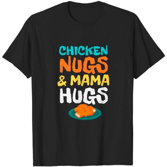 Chicken Nugs and Mama Hugs Nugget Kids toddler 5T 4T T-Shirt