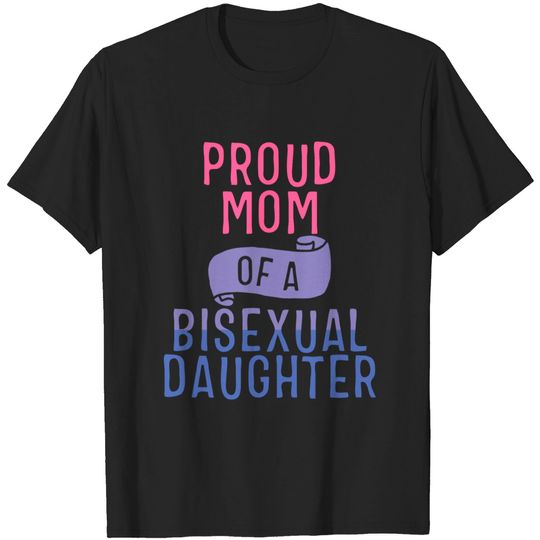 Proud Mom of a Bisexual Daughter Shirt LGBT Pride Month 2019 T-Shirt