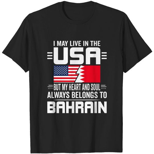 I May Live In USA But My Heart Always Belongs To Bahrain T Shirt