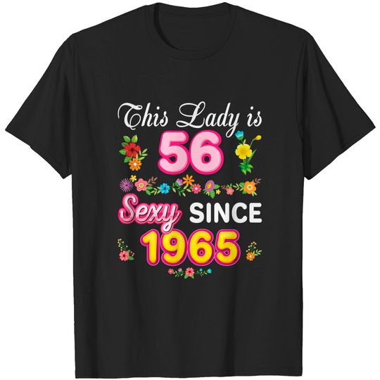 This Lady Is 56 Sexy Since 1965 Floral Happy 56th Birthday T-Shirt